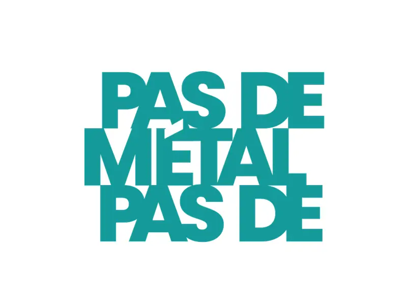 Pas de métal pas de